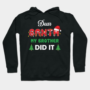 Dear Santa My Brother Did It Funny Christmas Hoodie